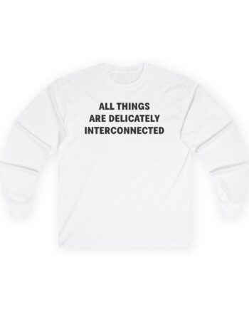 Jenny Holzer All Things Are Delicately Interconnected Unisex Ultra Cotton Long Sleeve Tee