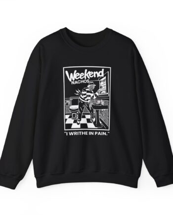 Weekend Nachos I Writhe in Pain Unisex Heavy Blend™ Crewneck Sweatshirt