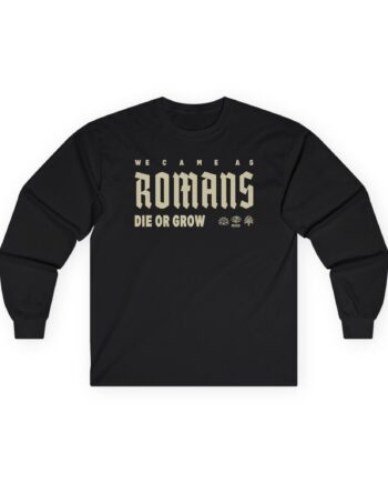 We Came as Romans Die or Grow Unisex Ultra Cotton Long Sleeve Tee