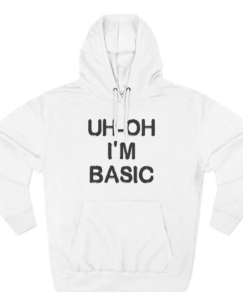 Djo Uh-oh I'm Basic Three-Panel Fleece Hoodie