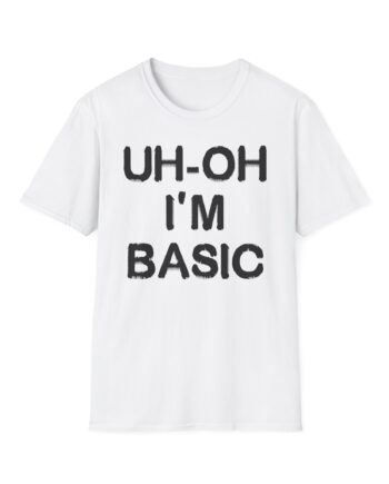 Djo Uh-oh I'm Basic Unisex Softstyle T-Shirt
