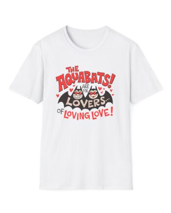 The Aquabats Are for Lovers...of Loving Love! Unisex Softstyle T-Shirt