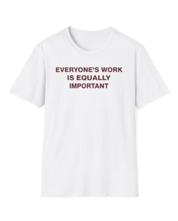 Jenny Holzer Everyone's Work is Equally Important Unisex Softstyle T-Shirt