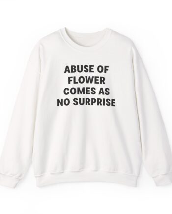 Jenny Holzer Abuse of Flower Comes as No Surprise Unisex Heavy Blend™ Crewneck Sweatshirt