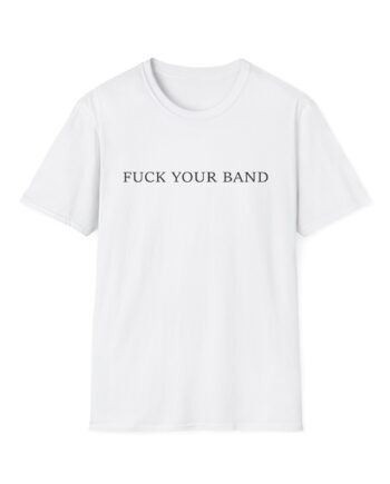 The Snuts F*ck Your Band Unisex Softstyle T-Shirt