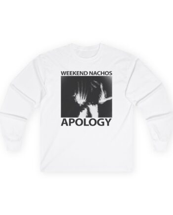 Weekend Nachos Apology Unisex Ultra Cotton Long Sleeve Tee
