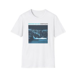 Weekend Nachos Worthless Unisex Softstyle T-Shirt